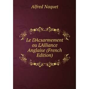  Le DAcsarmement ou LAlliance Anglaise (French Edition 