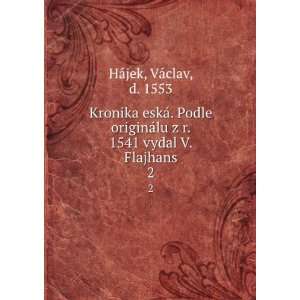  Kronika eskÃ¡. Podle originÃ¡lu z r. 1541 vydal V 