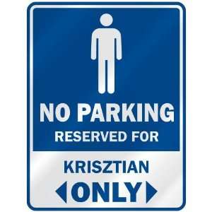   NO PARKING RESEVED FOR KRISZTIAN ONLY  PARKING SIGN 