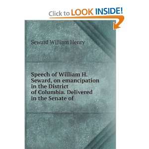   of Columbia. Delivered in the Senate of Seward William Henry Books