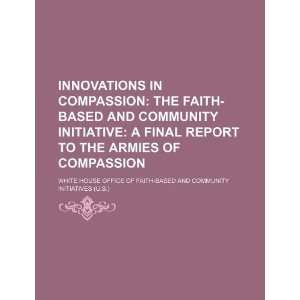  Innovations in compassion the Faith Based and Community Initiative 