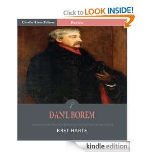 Danl Borem (Illustrated) Bret Harte, Charles River Editors  