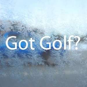  Got Golf? White Decal Tiger Woods Car Window Laptop White 