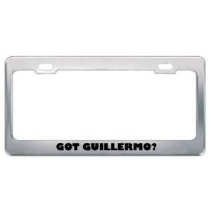  Got Guillermo? Boy Name Metal License Plate Frame Holder 