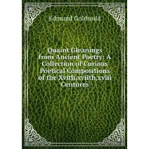  Quaint Gleanings from Ancient Poetry A Collection of 