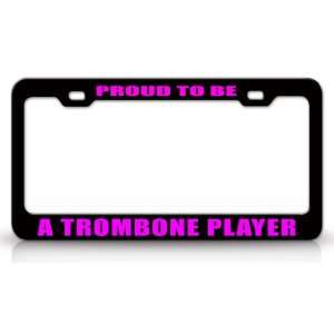 PROUD TO BE A TROMBONE PLAYER Occupational Career, High Quality STEEL 