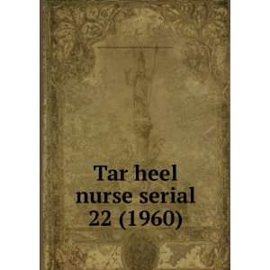  Tar heel nurse serial. 22 (1960) North Carolina State 