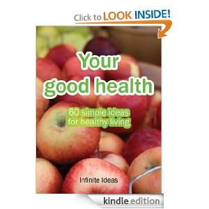 Your good health Infinite Ideas  Kindle Store