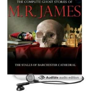 The Stalls Of Barchester Cathedral The Complete Ghost Stories of M. R 