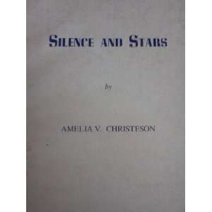 Silence and stars By Amelia V. Christeson Amelia V 
