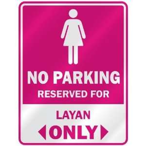  NO PARKING  RESERVED FOR LAYAN ONLY  PARKING SIGN NAME 