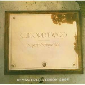  Singer Songwriter Clifford T Ward Music