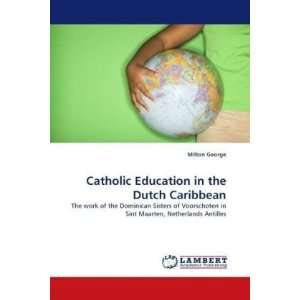  Catholic Education in the Dutch Caribbean The work of the 