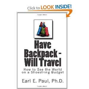 Have Backpack Will Travel How to See the World on a Shoestring Budget 