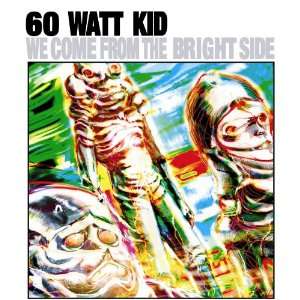  We Come from the Bright Side [Vinyl] 60 Watt Kid Music