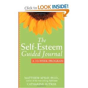  The Self Esteem Guided Journal A 10 Week Program (New 