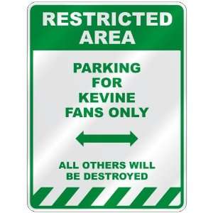   PARKING FOR KEVINE FANS ONLY  PARKING SIGN