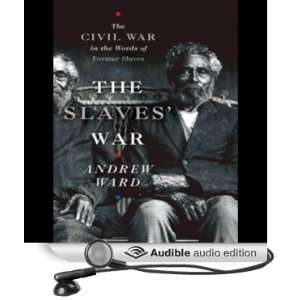  The Slaves War The Civil War in the Words of Former 
