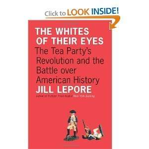 of Their Eyes The Tea Partys Revolution and the Battle over American 
