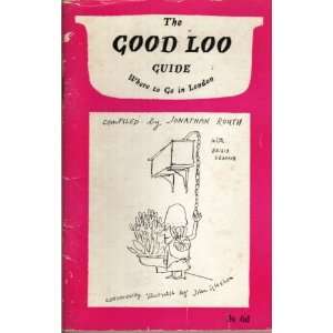  THE GOOD LOO GUIDE WHERE TO GO IN LONDON. JONATHAN 