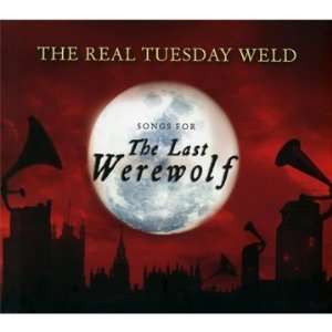  Last Werewolf (Songs for) Real Tuesday Weld Music