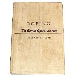  Roping (The Barnes Sports Library) Bernard S. Mason 