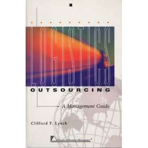   Logistics Outsourcing  A Management Guide Clifford F. Lynch Books