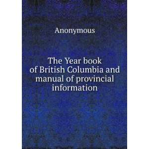   British Columbia and manual of provincial information Anonymous