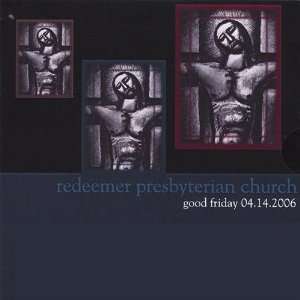  Good Friday 04.14.06 Redeemer Presbyterian Church Music