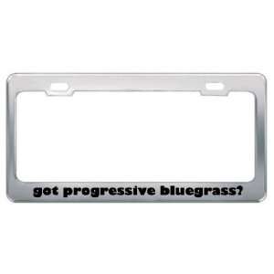 Got Progressive Bluegrass? Music Musical Instrument Metal 