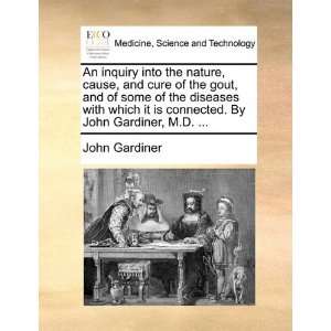 An inquiry into the nature, cause, and cure of the gout 