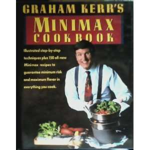  Graham Kerrs Minimax Cookbook   Illustrated Step by step 