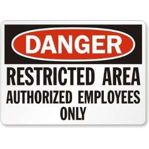 Danger Restricted Area Authorized Employees Only Plastic Sign, 14 x 