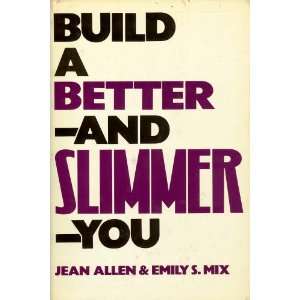 Build a better  and slimmer  you Jean Allen 9780870003691  