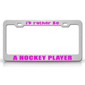  ID RATHER BE A HOCKEY PLAYER Occupational Career, High 