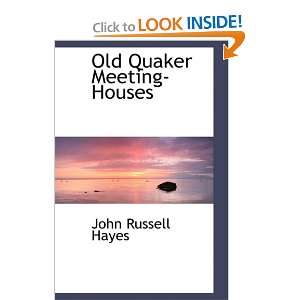   Old Quaker Meeting Houses (9781103859160) John Russell Hayes Books