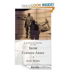 Descriptive History Of The Irish Citizen Army Kevin Morley  