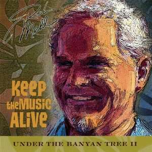  Vol. 2 Under the Banyan Tree Keep the Music Alive Rob 