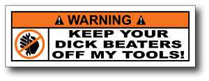 Keep Beaters Off My Tools Toolbox Warning Sticker Decal  