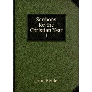  Sermons for the Christian Year. 1 John Keble Books