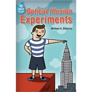 No Sweat Science Optical Illusion Experiments by Michael A. DiSpezio 