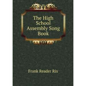  The High School Assembly Song Book Frank Reader Rix 