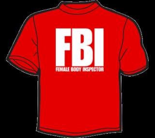 FBI FEMALE BODY INSPECTOR T Shirt MENS funny offensive  