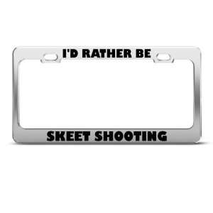  Id Rather Be Skeet Shooting License Plate Frame Stainless 