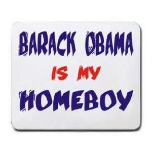  BARACK OBAMA IS MY HOMEBOY Mousepad