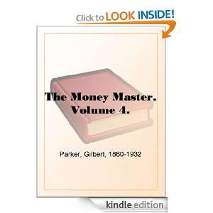  The Money Master, Volume 4. eBook Gilbert Parker Kindle 