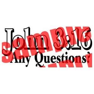 JOHN 316 ANY QUESTIONS CHRISTIAN WHITE VINYL DECAL STICKER