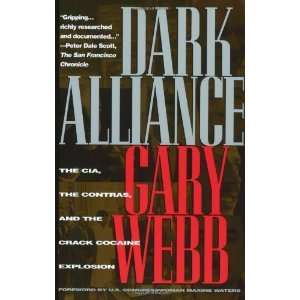 Dark Alliance The CIA, the Contras, and the Crack Cocaine Explosion 