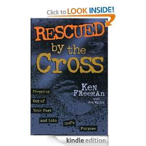 Rescued By the Cross Ken Freeman  Kindle Store