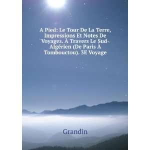  A Pied Le Tour De La Terre, Impressions Et Notes De 